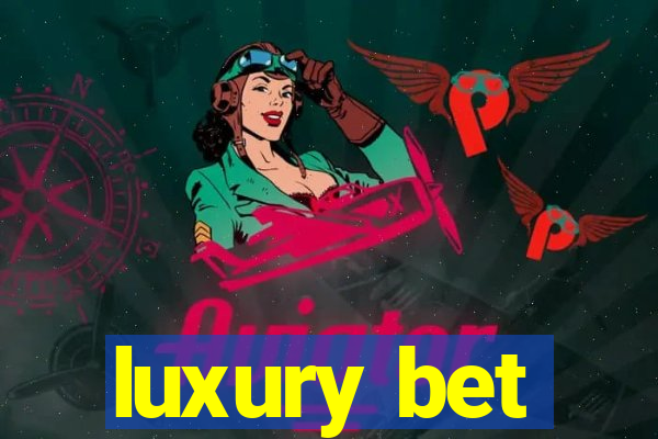 luxury bet