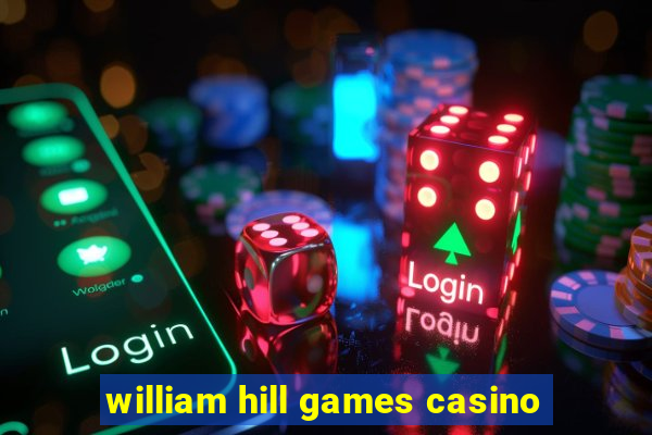 william hill games casino