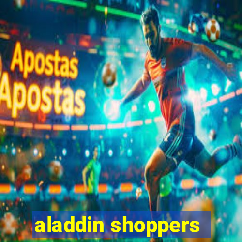 aladdin shoppers