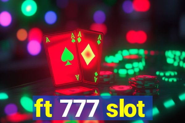 ft 777 slot