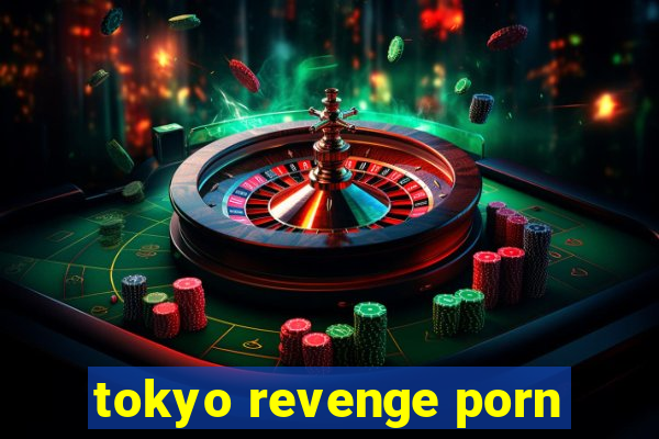 tokyo revenge porn