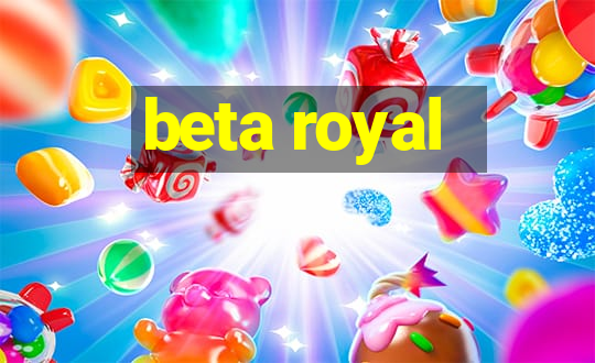 beta royal