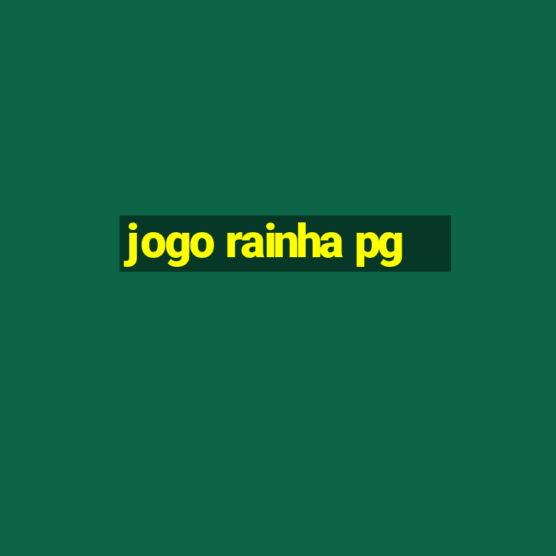 jogo rainha pg