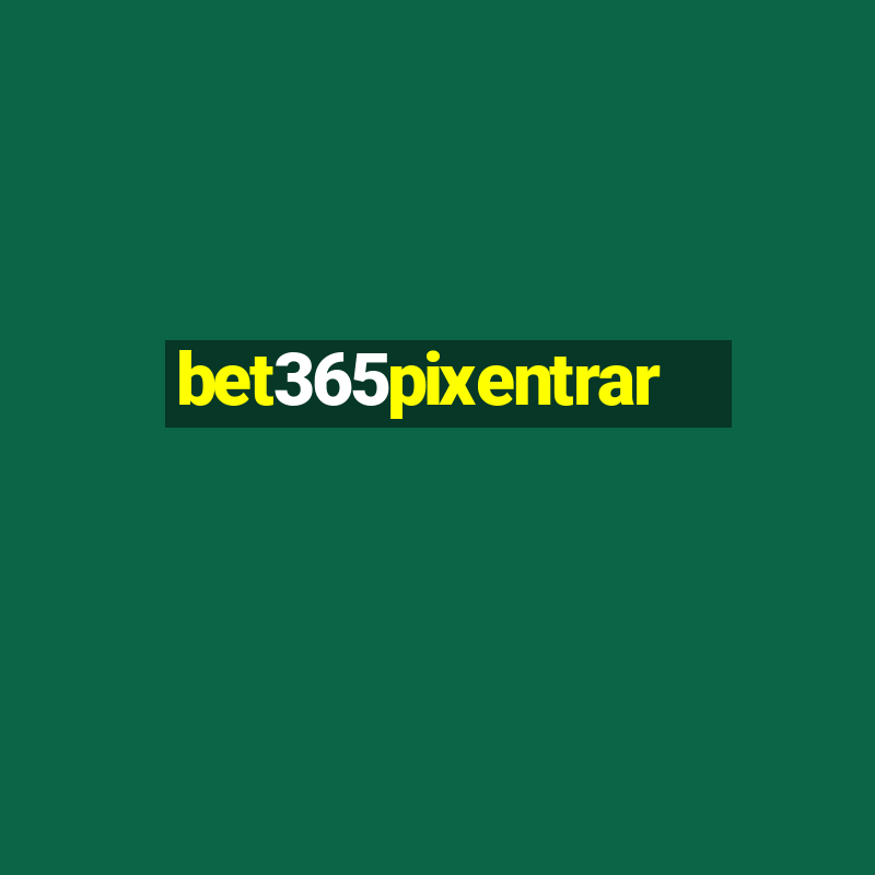 bet365pixentrar