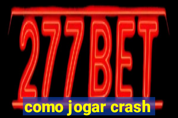 como jogar crash