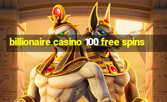 billionaire casino 100 free spins