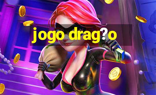 jogo drag?o