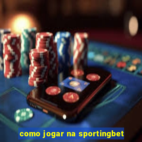 como jogar na sportingbet