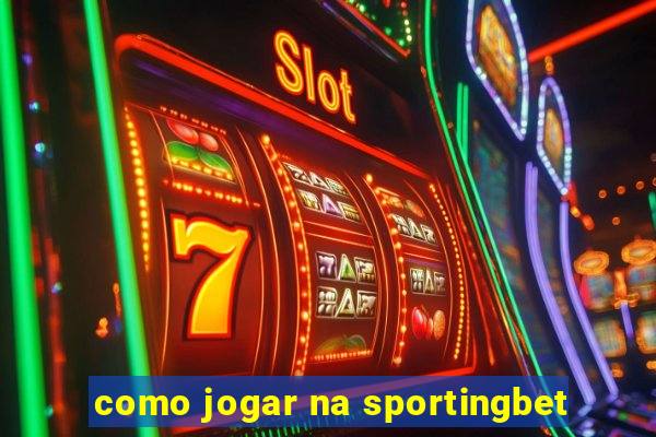 como jogar na sportingbet