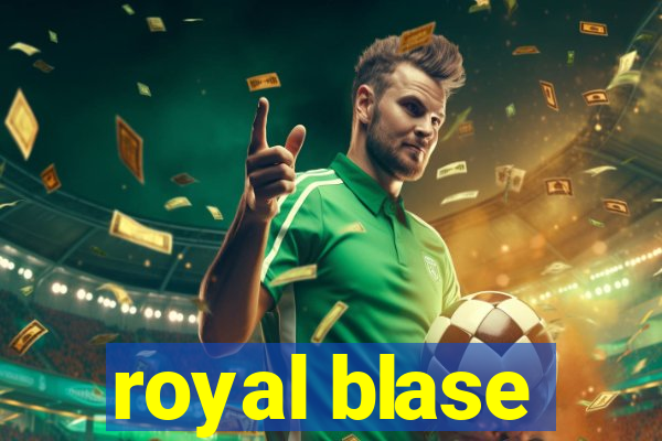 royal blase