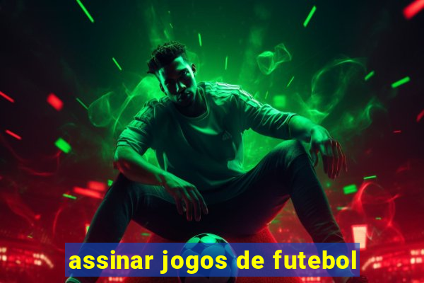 assinar jogos de futebol