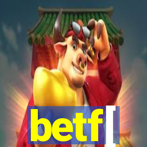 betf[