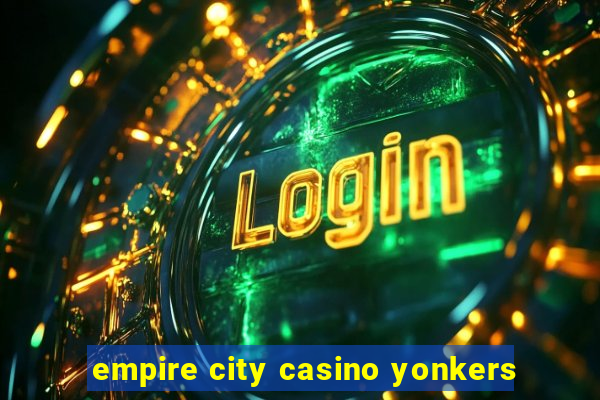 empire city casino yonkers