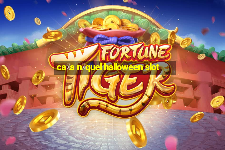 ca莽a n铆quel halloween slot