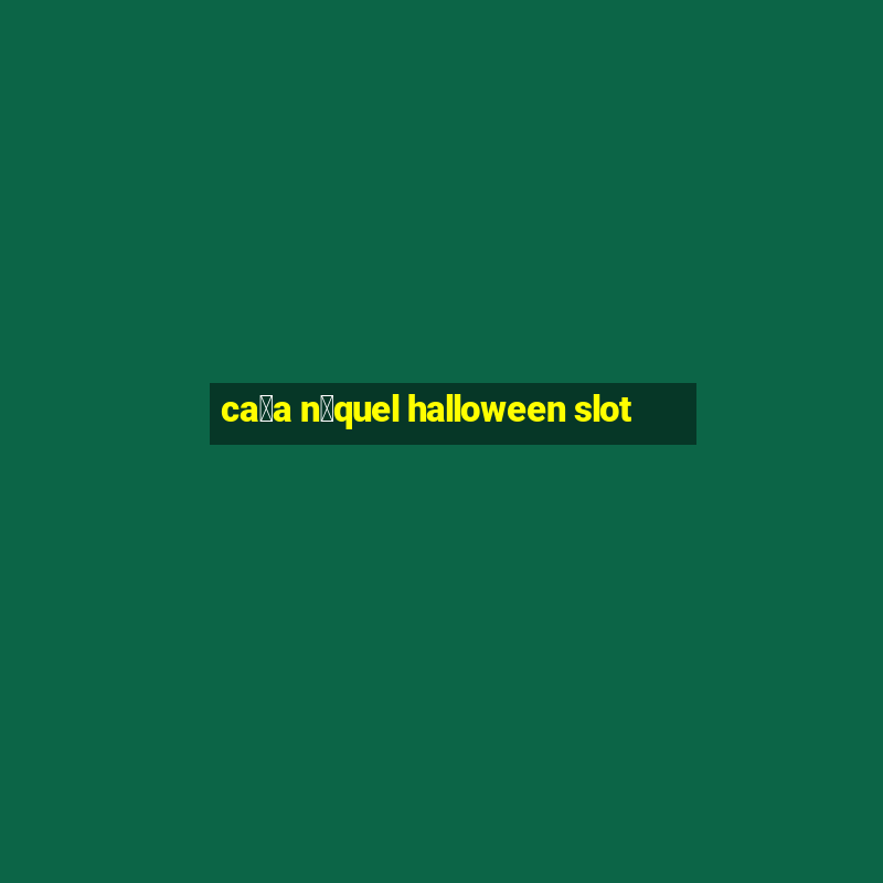 ca莽a n铆quel halloween slot