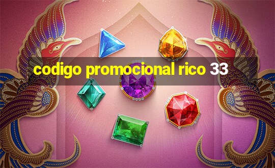 codigo promocional rico 33