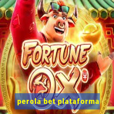 perola bet plataforma