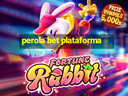 perola bet plataforma