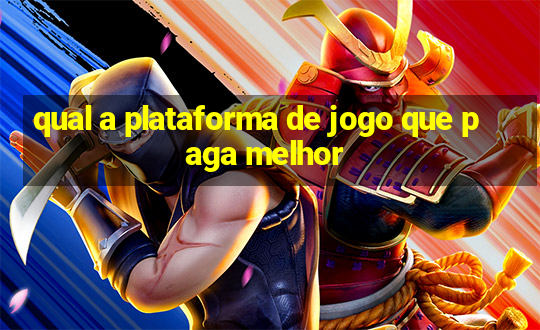 qual a plataforma de jogo que paga melhor