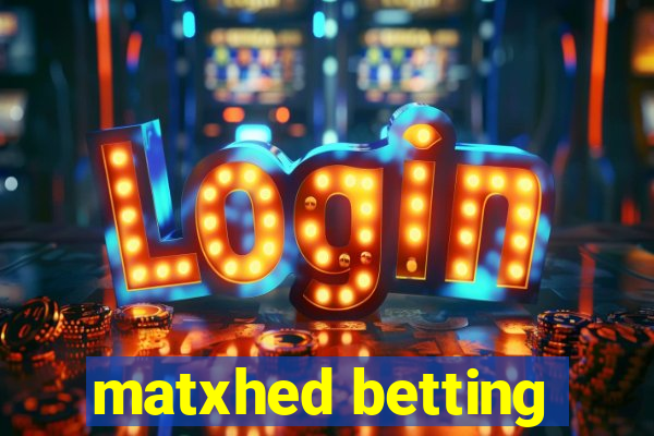 matxhed betting