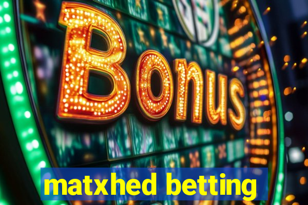 matxhed betting