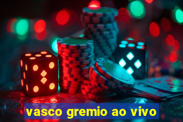 vasco gremio ao vivo