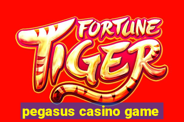 pegasus casino game