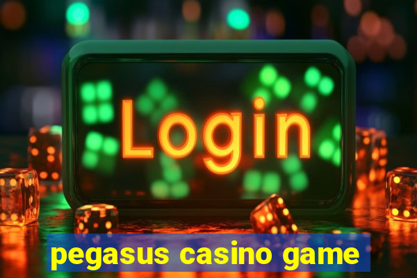 pegasus casino game