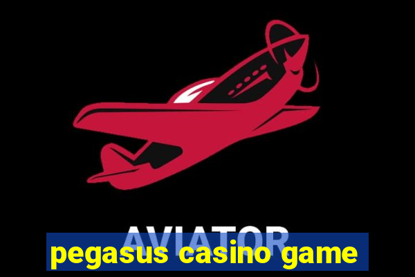 pegasus casino game