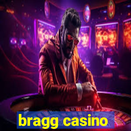 bragg casino