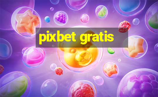 pixbet gratis