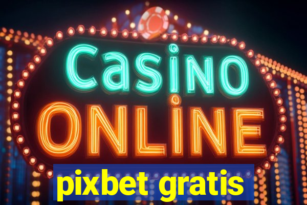 pixbet gratis