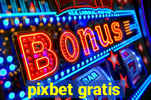 pixbet gratis