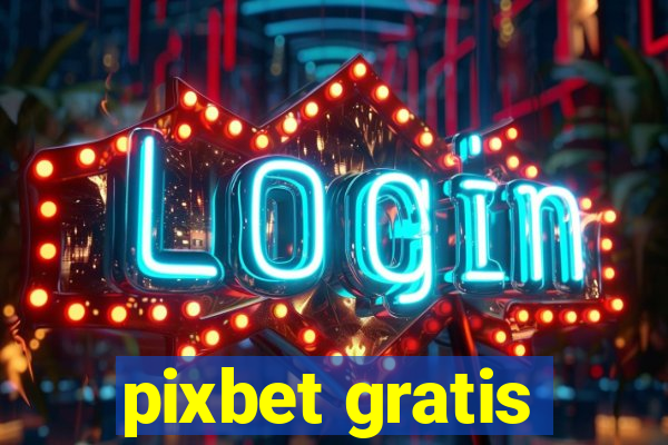 pixbet gratis