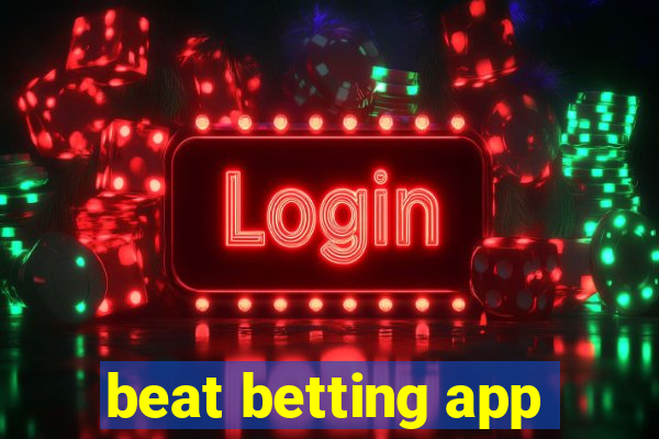 beat betting app