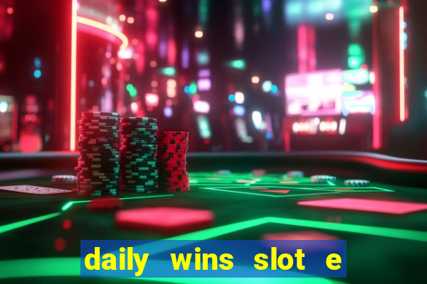 daily wins slot e live casino