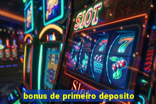 bonus de primeiro deposito