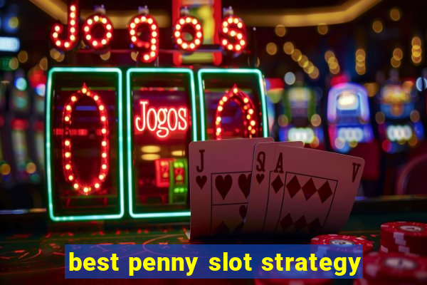 best penny slot strategy