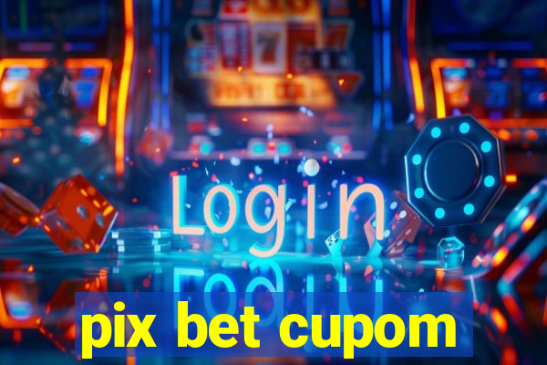 pix bet cupom