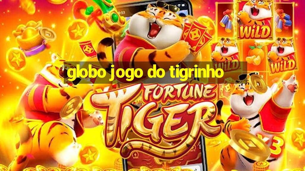 globo jogo do tigrinho