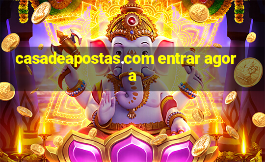 casadeapostas.com entrar agora