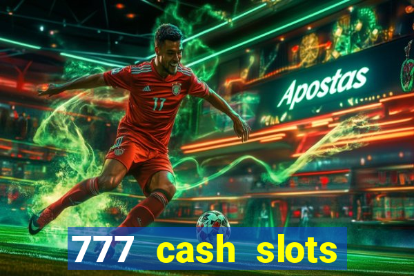 777 cash slots paga mesmo