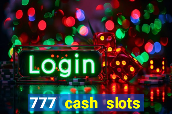 777 cash slots paga mesmo