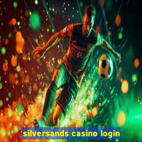 silversands casino login