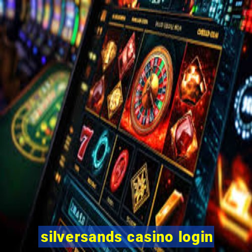 silversands casino login