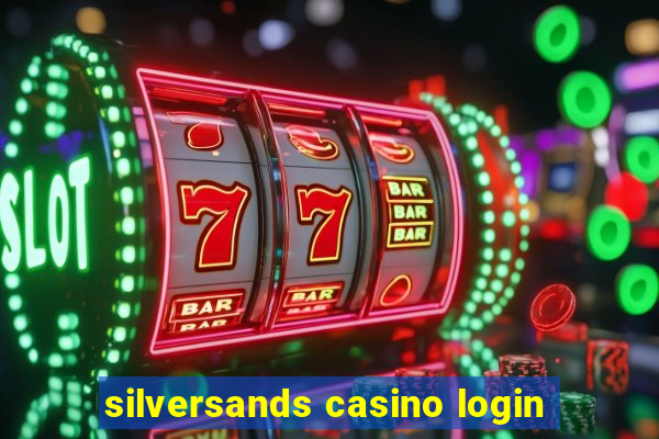 silversands casino login