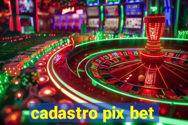 cadastro pix bet