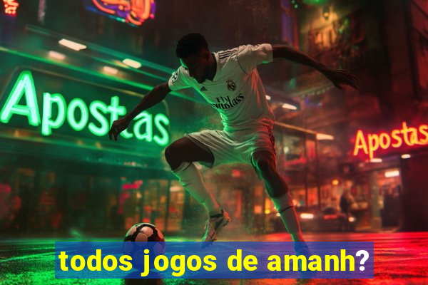 todos jogos de amanh?