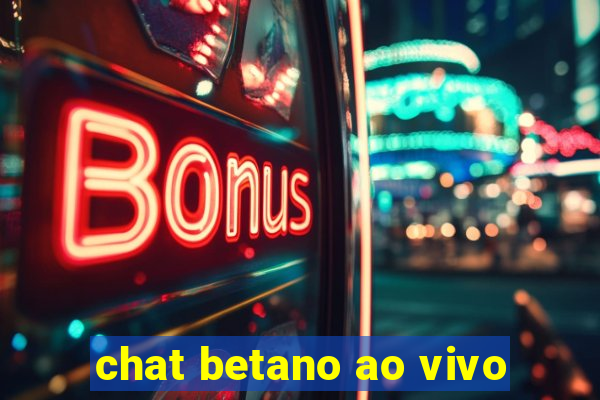 chat betano ao vivo