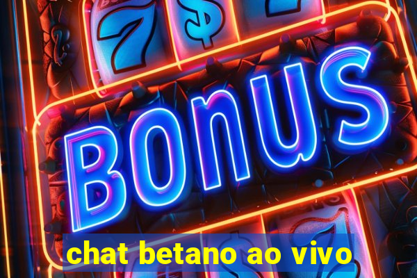 chat betano ao vivo